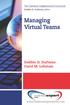 Managing Virtual Teams - DuFrene, Debbie D., and Lehman, Carol M.