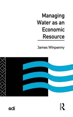 Managing Water as an Economic Resource - Winpenny, James