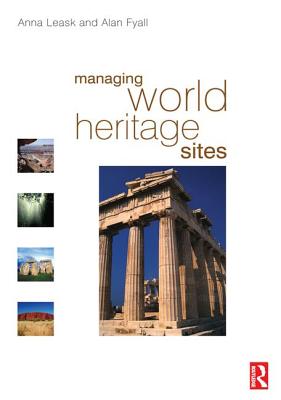 Managing World Heritage Sites - Leask, Anna, and Fyall, Alan