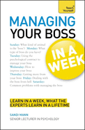 Managing Your Boss in a Week: Managing Up in Seven Simple Steps