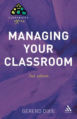 Managing Your Classroom 2nd Edition - Dixie, Gererd