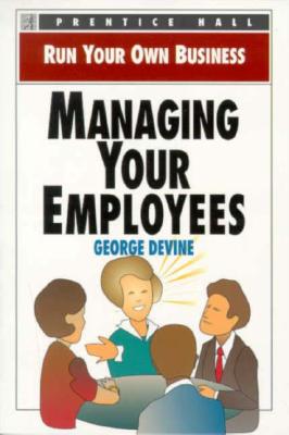 Managing Your Employees - Devine, George