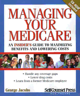 Managing Your Medicare: An Insider's Guide to Maximizing Benefits and Lowering Costs.