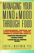 Managing Your Mind and Mood Through Food - Wurtman, Judith