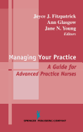Managing Your Practice: A Guide for Advanced Practice Nurses
