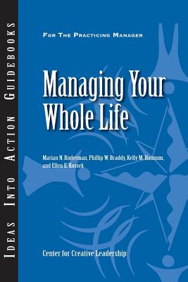 Managing Your Whole Life - Ruderman, Marian N, and Braddy, Phillip W, and Hannum, Kelly M