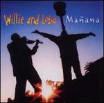 Manana - Willie & Lobo