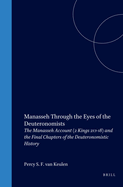 Manasseh Through the Eyes of the Deuteronomists: The Manasseh Account (2 Kings 21:1-18) and the Final Chapters of the Deuteronomistic History