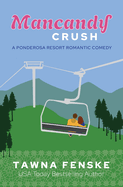 Mancandy Crush: A Ponderosa Resort Novella