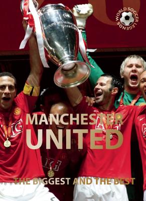 Manchester United: The Biggest and the Best - Jokulsson, Illugi