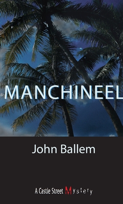 Manchineel: A Skye MacLeod Mystery - Ballem, John