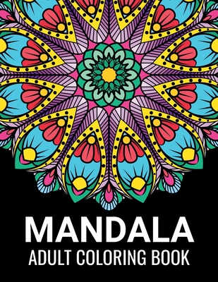 Mandala Adult Coloring Book: Beautiful Mandalas for Meditation, Stress Relief and Adult Relaxation Over 50 Designs of Relaxing Art to Color - Prism Press