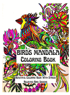 Mandala Birds Coloring Book: An Amazing Mandala Birds Coloring Book Featuring one of the World's Most Beautiful Mandalas for Stress Relief and Relaxation: Awesome Birds Coloring Book
