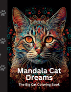 Mandala Cat Dreams: The Big Cat Mandala Coloring Book For Children And Adults