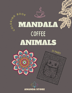 Mandala Coffee Animals Coloring Book: Mandala Coffee Animals Coloring Book for Adults: Beautiful Large Print Patterns and Animals Coloring Page Designs for Girls, Boys, Teens, Adults and Seniors for stress relief and relaxations