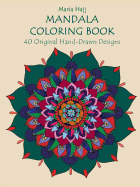 Mandala Coloring Book: 40 Original Hand-Drawn Designs For Adults: Achieve Stress Relief and Mindfulness