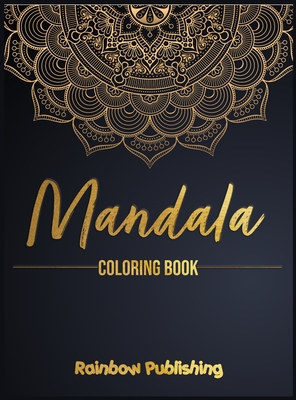 Mandala Coloring Book: A Mindfulness coloring book for adults with relaxing patterns - Publishing, Rainbow