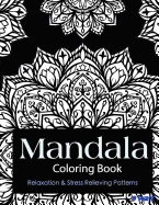 Mandala Coloring Book: Coloring Books for Adults: Stress Relieving Patterns