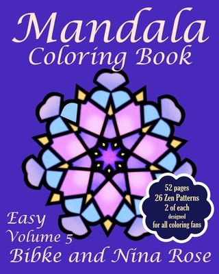 Mandala Coloring Book Easy Volume 5: Zen Patterns for Creative Coloring - Bibke, and Nina Rose