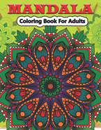 Mandala Coloring Book for Adults: An Adult Mandalas Coloring Pages for Meditation And Happiness