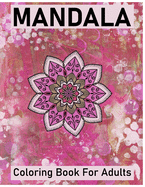 Mandala Coloring Book for Adults: Big Mandalas to Color for Creative And Relaxation