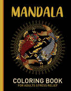 Mandala Coloring Book For Adults Stress Relief: Adults Simple Coloring Book For Meditation And Happiness. Stress Relieving Mandala Designs For Adults Relaxation. Stress Relieving Mandala Designs With Different Levels Of Difficulty