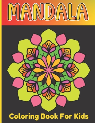 Mandala Coloring Book For Girls: Kids Art And Relaxing Coloring Mandala Book For Age Above 5 - Publishing House, Roderick Prasad