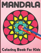 Mandala Coloring Book For Kids: 100 Mandalas Coloring book for kids Relaxation, Mandala Coloring Collection For Boys, Girl And Beginners.