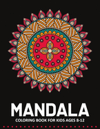 Mandala Coloring Book for Kids Ages 8-12: 55 Fun & Easy Mandala Coloring Pages for Kids - Mandala Book for Kids - Mandala Gift for Kids, Toddlers and Preschool