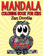 Mandala Coloring Book for Kids: Zen Doodle