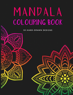 Mandala Colouring Book: 30 hand-drawn designs, perfect for beginners to promote mindfulness and relaxation