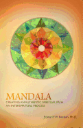 Mandala: Creating an Authentic Spiritual Path: An Interspiritual Process