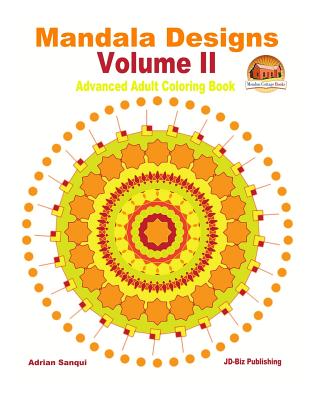 Mandala Designs Volume II - Advanced Adult Coloring Book - Sanqui, Adrian, and Davidson, John, and Mendon Cottage Books (Editor)