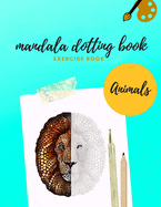 Mandala Dotting Book Exercise Book Animals: How to Draw a Mandala - Dot Painting Mandalas with Black Background - Dotting Tools for Painting Rocks - Point Painting