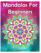 Mandala For Beginners: Adult Coloring Book 50 Mandala Images Stress Management Coloring Book with Fun, Easy, and Relaxing Coloring Pages (Perfect Gift for Mandala)