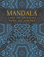 Mandala Livre De Coloriage Pour Les Seniors: Pour Adulte Anti Stress Colorier Magnifikques Se Dtendre Haute Qualit