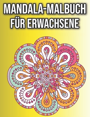 Mandala-Malbuch f?r Erwachsene: Schne Sammlung von 50 neuen, hochdetaillierten, einfachen Mandala-Designs f?r Spa?, Geschenk, Achtsamkeit - Smith, Steven R