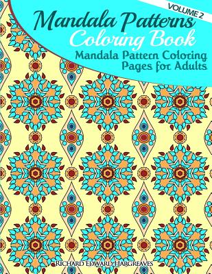 Mandala Pattern Coloring Pages for Adults: Mandalas Coloring Book - Hargreaves, Richard Edward