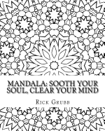 Mandala: Sooth Your Soul, Clear Your Mind Volume 1