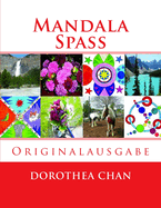 Mandala Spass Originalausgabe (Original Edition): 50 Mandalas Zum Anmalen Fuer Kinder Und Erwachsene. Dazu Enthaelt Das Buch Ueber 170 Schoene Fotos Von Blumen, Landschaften, Tieren Und Wolken Mit Gesichtern Darin. Dies Ist Die Originalausgabe.