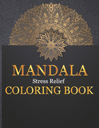 Mandala Stress Relief Coloring Book: Mindful & Creative Calm Coloring Books For Adults & Children