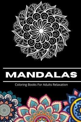 Mandalas Coloring Books for Adults Relaxation: Featuring Beautiful 70 ...