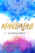 Mandalas For Stress-Relief: Elegant 100 Mandalas: Stress Relieving Mandala Designs for Adults Relaxation 6x 9 - Coloring Book - Cute gift for Women and Girls.