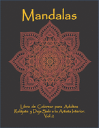 Mandalas: Libro de Colorear para Adultos: Reljate y Deja Salir a tu Artista Interior. Vol. 2