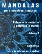 MANDALAS para nuestros Mayores. Potencia la Memoria y Estimula la Mente. Volumen 2