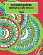 Mandalas Pattern: Relaxing coloring book for adult