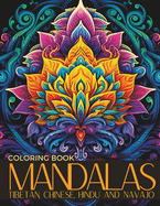 Mandalas - Tibetan, Chinese, Hindu and Navajo: A Spiritual Journey with Mandalas from Around the World.