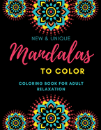 Mandalas To Color Coloring Book For Adults Relaxation: Inspirational Mandalas Flowers Coloring Book For Adult Relaxation;Gift Book Anti-Stress Coloring Pages; Mandalas & Flowers Coloring Pages & Designs;BEST INSPIRATIONAL GIFT IDEA