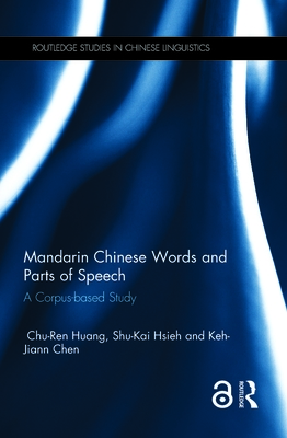 Mandarin Chinese Words and Parts of Speech: A Corpus-based Study - Huang, Chu-Ren, and Hsieh, Shu-Kai, and Chen, Keh-Jiann
