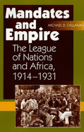 Mandates and Empire: The League of Nations and Africa, 1914-1931